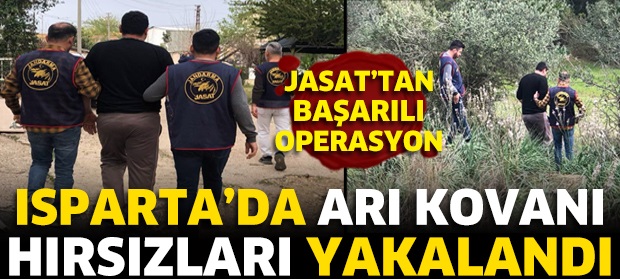 ISPARTA’DA ARIKOVANI HIRSIZLARI YAKALANDI
